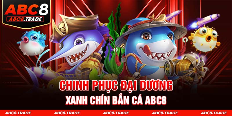 bắn cá đổi thưởng abc8