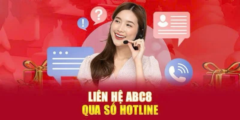 Hotline - Liên hệ ABC8 trực tiếp để nhận phản hồi nhanh chóng